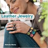 Leather Jewelry: 30 Contemporary Projects (Lark Jewelry Books) ~ Nathalie Mornu