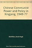 Chinese Communist power and policy in Xinjiang, 1949-1977