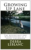 Growing Up Lane: The Adventures and Misadventures of a Lucky Childhood (Volume 1)