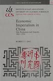 Economic Imperialism in China: Silk Production and Exports, 1861-1932 (China Research Monograph 31)