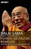 F&uuml;hren, gestalten, bewegen: Werte und Weisheit f&uuml;r eine globalisierte Welt - Dalai Lama, Laurens van den Muyzenberg