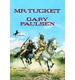 [(Mr. Tucket )] [Author: Gary Paulsen] [Nov-1995]
