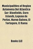 Municipalities of Region Autonoma del Atlantico Sur: Bluefields, Corn Islands, Laguna de Perlas, Nueva Guinea, El Tortugero, El Rama-