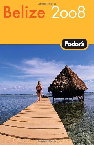 Fodors Belize 2008 (Fodors Gold Guides)
