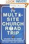 A Multi-Site Church Roadtrip: Exploring the New Normal (Leadership Network Innovation Series)