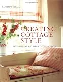 Creating Cottage Style: Stylish Ideas And Step-by-step Projects