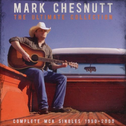 MARK CHESNUTT - Ultimate Collection: Complete Mca Single 1990-2000 - Zortam Music