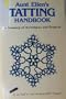 Aunt Ellen's Tatting Handbook: A Treasury of Techniques and Projects