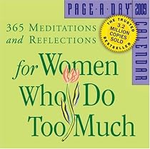 365 Meditations and Reflections for Women Who Do Too Much Page-A-Day Calendar 2009 (Original Page a Day Calendars)