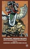 Silencing Human Rights: Critical Engagements with a Contested Project: 0