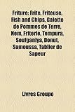 Friture: Frite, Friteuse, Fish and Chips, Galette de Pommes de Terre, Nem, Friterie, Tempura, Soufganiya, Donut, Samoussa, Tabl-