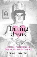 Dating Jesus: A Story of Fundamentalism, Feminism, and the American Girl