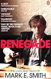 Renegade: The Lives and Tales of Mark E. Smith