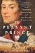 The Peasant Prince: Thaddeus Kosciuszko and the Age of Revolution Image of The Peasant Prince: Thaddeus Kosciuszko and the Age of Revolution