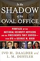 In the Shadow of the Oval Office: Profiles of the National Security Advisers and the Presidents They Served--From JFK to George W. Bush