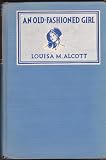 An Old-Fashioned Girl : Complete Authorized Edition (Grosset & Dunlap)