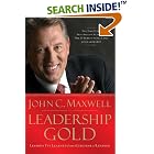 Click here to buy Leadership Gold: Lessons I've Learned from a Lifetime of Leading by  John C. Maxwell.