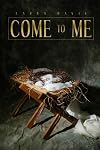 Come To Me