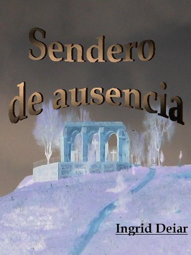 Sendero de ausencia (Spanish Edition)