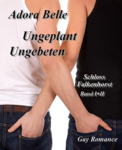 Ungebeten + Ungeplant: Schloss Falkenhorst Band I + II (German Edition)