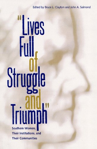Lives Full of Struggle and Triumph: Southern Women, Their Institutions, and Their Communities (New Perspectives on the History of the South