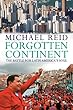 Forgotten Continent: The Battle for Latin America's Soul