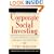 Corporate Social Investing: The Breakthrough Strategy for Giving & Getting Corporate Contributions