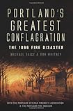 Portland's Greatest Conflagration:: The 1866 Fire Disaster