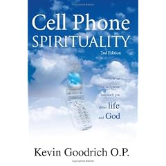 Cell Phone Spirituality: What Your Cell Phone Can Teach You About Life and God.