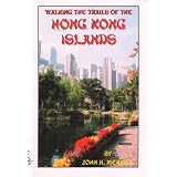 Autographed: Walking the Trails of the Hong Kong Islands 2007: The Islands Walks Series, John Merrill Walk Guides (Personally Autographed by Author, October 2007 Printing, Second Edition)