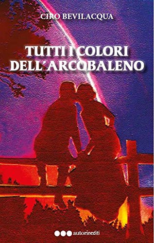 Tutti i colori dell'Arcobaleno (Italian Edition)