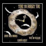 Time To Forget You