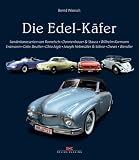 Die Edel-Käfer: Sonderkarosserien von Rometsch, Dannenhauer & Stauss, Wilhelm Karmann, Enzmann, Gebr. Beutler, Ghia Aigle, Joseph Hebmüller & Söhne, Drews, Wendler