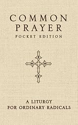 Common Prayer Pocket Edition: A Liturgy for Ordinary Radicals