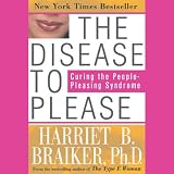 The Disease to Please: Curing the People-Pleasing Syndrome