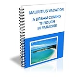 A MAURITIUS VACATION: A DREAM COMING THROUGH IN PARADISE