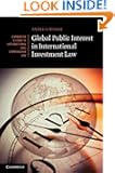Global Public Interest in International Investment Law (Cambridge Studies in International and Comparative Law)