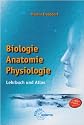 Biologie. Anatomie. Physiologie: Lehrbuch und Atlas. Ein Standardwerk der Anatomie