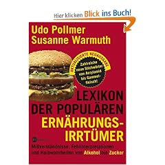 Lexikon der popul�ren Ern�hrungsirrt�mer. Mi�verst�ndnisse, Fehlinterpretationen und Halbwahrheiten von Alkohol bis Zucker