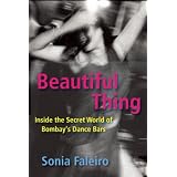 Beautiful Thing: Inside the Secret World of Bombay's Dance Bars