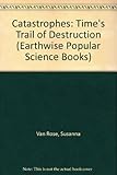 Catastrophes : time's trail of destruction