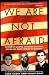 We Are Not Afraid: The Story of Goodman, Schwerner, and Chaney, and the Civil Rights Campaign for Mississippi