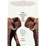 Why Elephants Have Big Ears: Understanding Patterns of Life on Earthby Chris Lavers