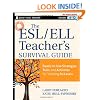 The ESL / ELL Teacher's Survival Guide: Ready-to-Use Strategies, Tools, and Activities for Teaching English Language Learners of All Levels