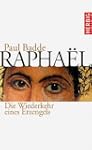 Raphael: Die Wiederkehr eines Erzengels