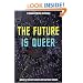 The Future is Queer: A Science Fiction Anthology