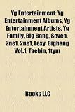 Yg Entertainment: Yg Entertainment Albums, Yg Entertainment Artists, Yg Family, Big Bang, Seven, 2ne1, 2ne1, Lexy, Bigbang Vol.1, Taebin