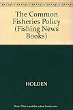 The common fisheries policy : origin, evaluation and future