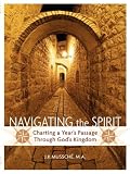 Navigating the Spirit: Charting a Year's Passage Through God's Kingdom