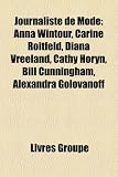 Produkt-Bild: Journaliste de Mode: Anna Wintour, Carine Roitfeld, Diana Vreeland, Cathy Horyn, Bill Cunningham, Alexandra Golovanoff
